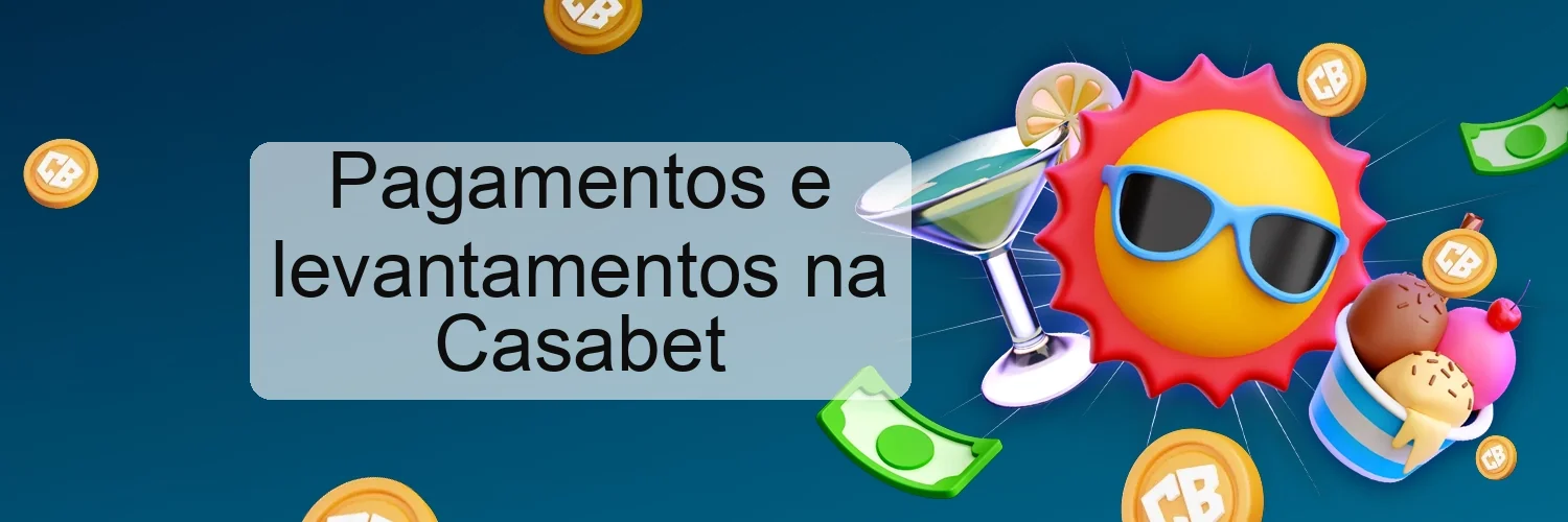 Pagamentos e levantamentos na Casabet Pagamentos e levantamentos na Casabet
